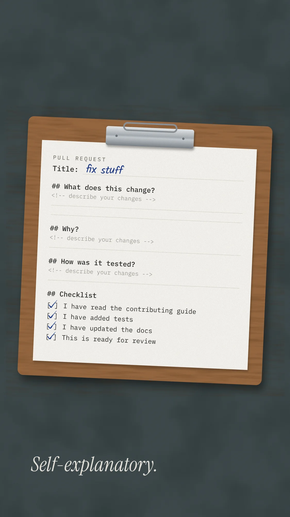 The Unfilled PR Template: A pull-request template on a clipboard: title “fix stuff”, every section left blank, every checklist box ticked. Self-explanatory. Recomposed for phone, with room for the clock.