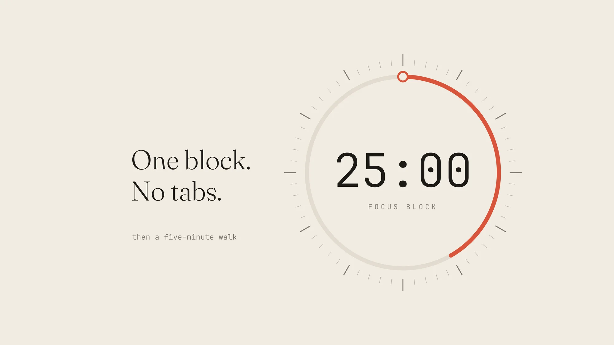 Pomodoro 25:00: A 25-minute focus block drawn as a clean dial with a tomato-red arc and fine minute ticks on warm paper, beside the line "One block. No tabs."