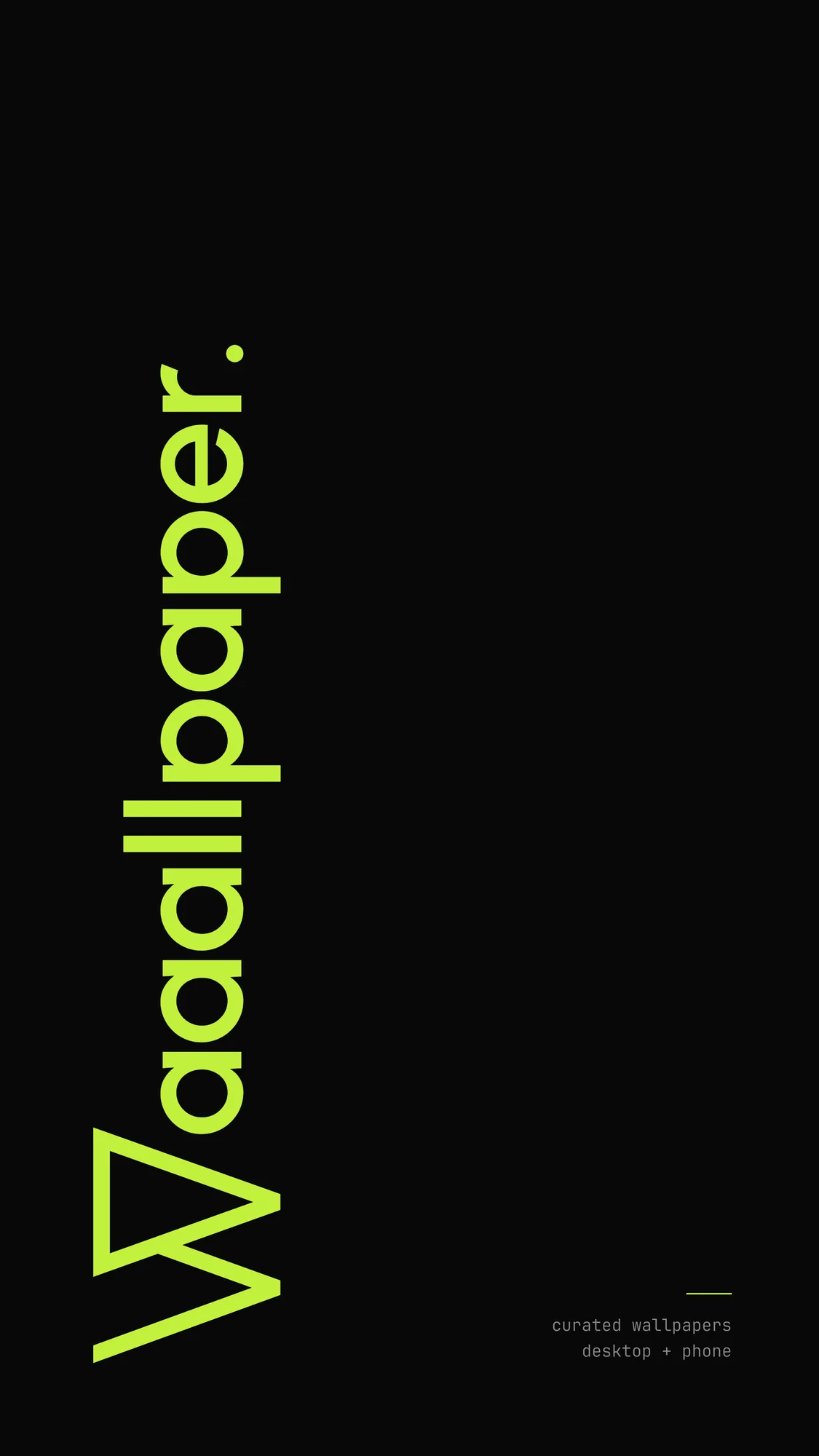 Lime Hero: The full Waaallpaper wordmark in lime, turned upright to run up the left side of a near-black phone screen.