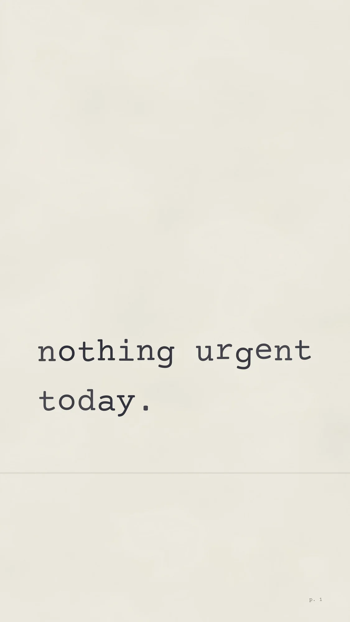 Nothing Urgent Today (phone): A typewritten note reading nothing urgent today on warm paper.